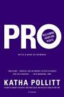 Pro: Reclaiming Abortion Rights - Paperback By Pollitt, Katha - GOOD