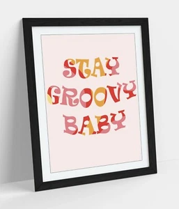 "STAY GROOVY BABY" FUN HIPPIE BEDROOM QUOTE -FRAMED WALL ART PICTURE PRINT - Picture 1 of 10