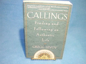 Callings : Finding and Following an Authentic Life by Gregg Michael Levoy (1998, - Imagen 1 de 2