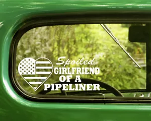 2 SPOILED GIRLFRIEND OF A PIPELINER DECAL Stickers For Car Window Bumper Laptop - Picture 1 of 1