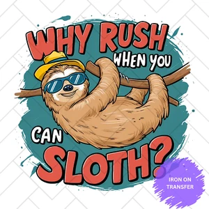 Funny Sloth Iron-On Transfer - "¿Por qué apresurarse cuando puedes perezoso? - Imagen 1 de 1