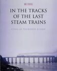 In the Tracks of the Last Steam Trains by Le Tourner D'lson, Cyril Hardback The