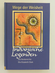 Indianische Legenden aus Nordamerika Wege der Weisheit Ella Elizabeth Clark Buch