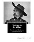 Tenting On The Plains: Or, General Custer In Kansas And Texas.By Custer New<|