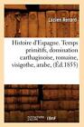 Histoire Despagne Temps Primitifs Domination Carthaginoise Romaine Visig