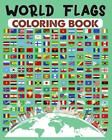 World Flags Coloring Book: Discover all Geography Country flags on the map for K