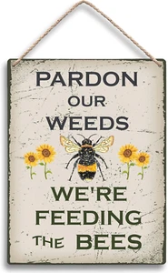 Pardon Our Weeds We'Re Feeding the Bees Hanging Wooden Signs 8X10, Garden Signs, - Picture 1 of 6