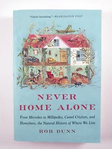 Never Home Alone : From Microbes to Millipedes .. by Rob Dunn (2019, TPB) - Picture 1 of 3