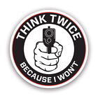 Think Twice I Won't Sticker Decal - Weatherproof - wont protection self defense