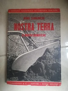 NOSTRA TERRA LE NUOVE BONIFICHE SAVARESE FASCISMO TUMINELLI 1939 PIANURA PONTINA - Foto 1 di 1