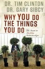 Why You Do the Things You Do by Tim Clinton (2006, Perfect)