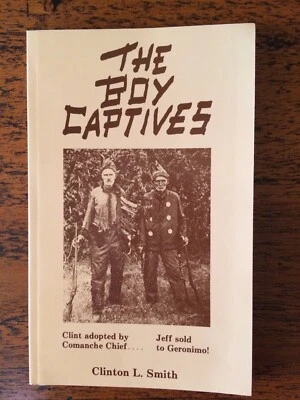 The Boy Captives Clinton L. Smith, *SIGNED* TX brothers captured by Indians - Image 1 of 4