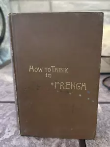 1892 - How to Think in French - 6th ed., Chas. K Kroeh - Hard Cover Good Cond. - Picture 1 of 7