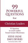 99 Powerful Questions For Christian Leaders: Questions To Coach Christian Lea...