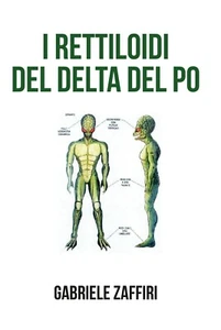 I rettiloidi del Delta del Po	 di Gabriele Zaffiri,  2020,  Youcanprint - Foto 1 di 1