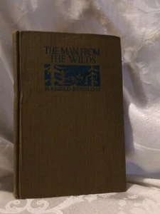 The Man From The Wilds By Harold Bindloss Frederick A.Stokes Co. 1rst Edition - Picture 1 of 9