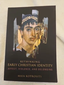 Rethinking Early Christian Identity Affect, Violence, And Belonging - Picture 1 of 3