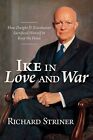Ike IN Love Und War: How Dwight D.Eisenhower Sacrificed Himself zu Halten Der