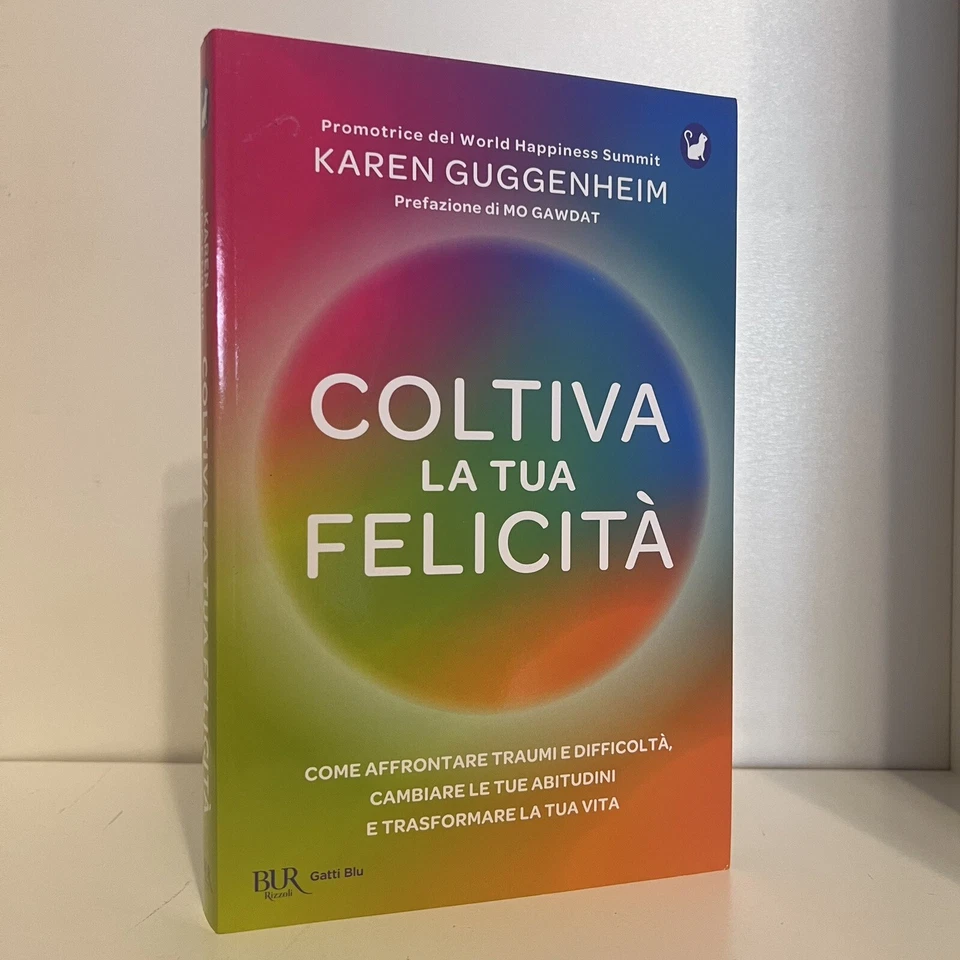 COLTIVA LA TUA FELICITA' KAREN GUGGENHEIM BUR RIZZOLI LIBRO SAGGIO MARZO 2023 - Immagine 1 di 1