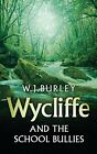 Wycliffe and the School Bullies (Wycliffe Mystery) by W.J. Burley, NEW Book, FRE