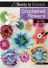Jan Ollis 20 To Crochet: Crocheted Flowers (Poche) Twenty To Make