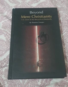 Beyond Mere Christianity C.S Lewis And The Betrayal By Brandon Toropov - Picture 1 of 3