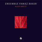 Ensemble Fawaz Baker Ensemble Fawaz Baker - Alep-Brest (CD)