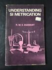 Understanding S. I. Metrication by R.M.E. Diamant - Paperback