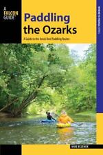 Paddling the Ozarks: A Guide to the Area's Greatest Paddling Adventures by Beze,
