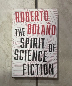 The Spirit of Science Fiction: A Novel by Roberto Bola? Hardcover One Of A Kind - Picture 1 of 3