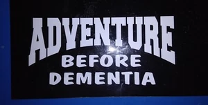 ADVENTURE BEFORE DEMENTIA CAR GRAPHIC STICKER WHITE 9cm x 19cm PRANK JOKE - Picture 1 of 1