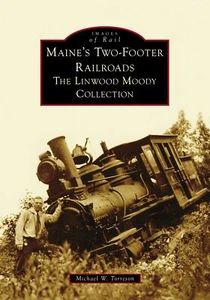 NEW Arcadia Publishing Maine's Two-Footer Railroads, ME 9781467109376 Images of - Imagen 1 de 1