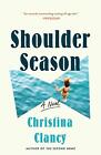 Shoulder Season: A Novel by Christina Clancy (English) Paperback Book