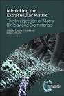 Mimicking the Extracellular Matrix: The Intersection of Matrix Biology and Bioma
