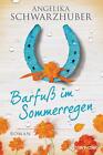 Barfuß im Sommerregen | Angelika Schwarzhuber | Taschenbuch | 400 S. | Deutsch