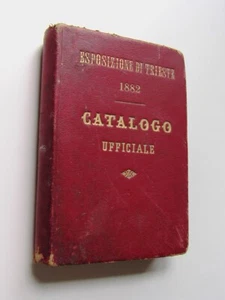 Catalogo Ufficiale ESPOSIZIONE INDUSTRIALE AGRICOLA TRIESTE 1882 - RARISSIMO!!! - Picture 1 of 1