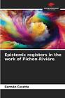 Epistemic Registers In The Work Of Pichon-Rivire By Germ?N Casetta Paperback Boo