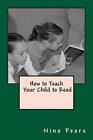 How To Teach Your Child To Read By Nina Pears (English) Paperback Book