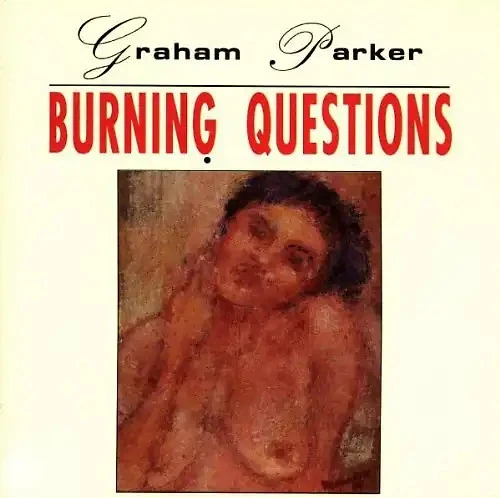 Graham Parker - Burning Questions - Bild 1 von 1
