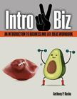 Intro 2 Biz: an Introduction to Business and Life Ideas Workbook par Anthony...