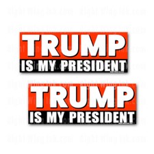 Trump is my President Funny Stickers Anti Biden Decals 2 PK 9" wide