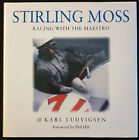 Sterling Moss Racing with the Maestro. Karl Ludvigsen. Foreword by Phil Hill