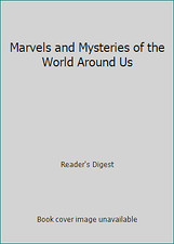 Marvels and Mysteries of the World Around Us by Reader's Digest