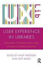 User Experience in Libraries: Applying Ethnography and Human-Cen