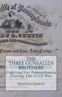 The Three Gunsallus Brothers: Fighting For Pennsylvania During The Civil Wa...