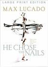 He Chose The Nails By Lucado, Max; Ramsey, Dave