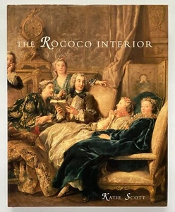 THE ROCOCO INTERIOR Early Eighteenth-Century Paris - Katie Scott Yale - Picture 1 of 2