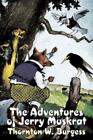 Thornton W Burg The Adventures of Jerry Muskrat by Thornt (Hardback) (US IMPORT)