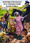 Wartime Struggles of a Virginia Farm Slave Family by Howard Ray White Paperback 