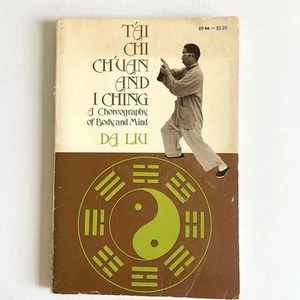 Tai Chi Chuan and I Ching A Choreography of Body and Mind by Da Liu 1972 1st Ed - Picture 1 of 7